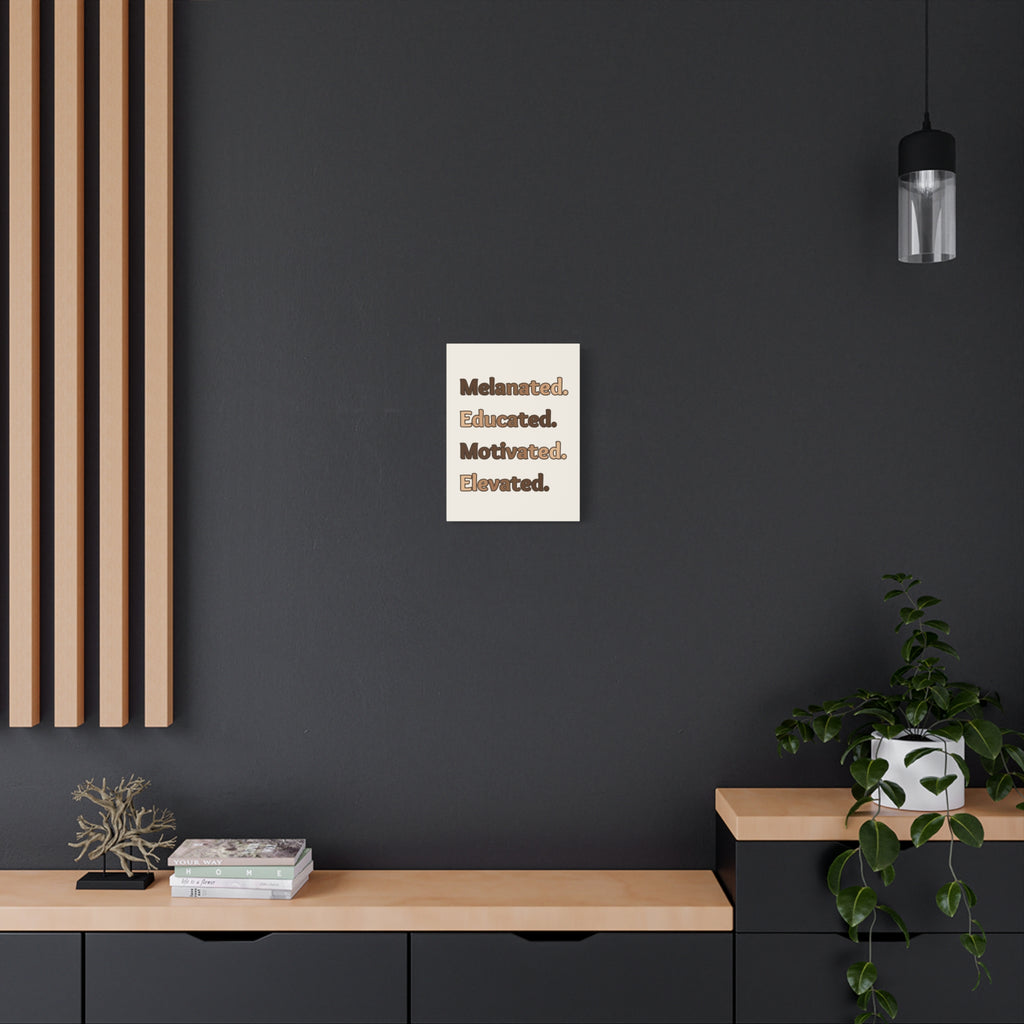Melanated. Educated. Motivated. Elevated. — Matte Stretched Wall Art