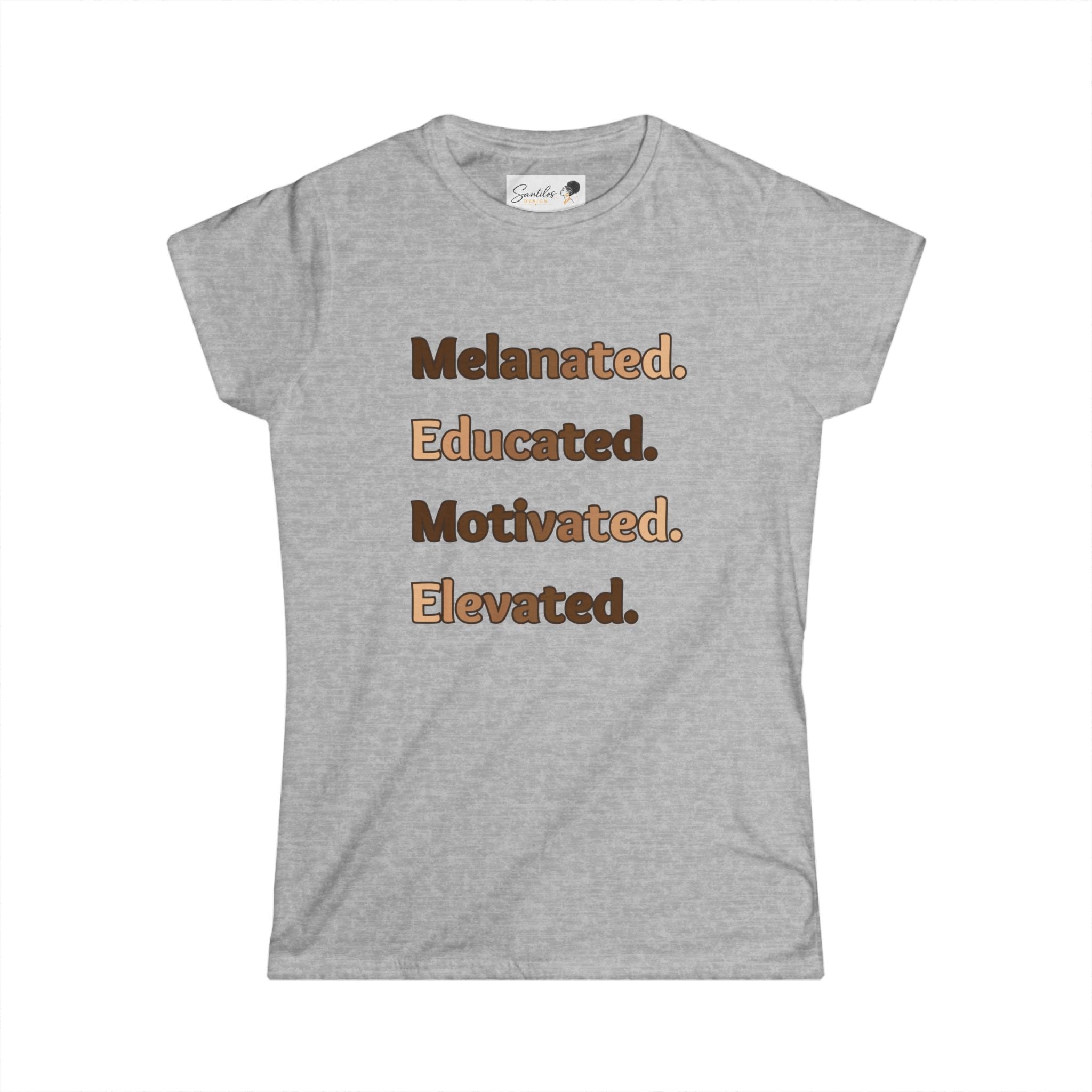 Melanated. Educated. Motivated. Elevated. Women's Empowerment Round Neck Tee