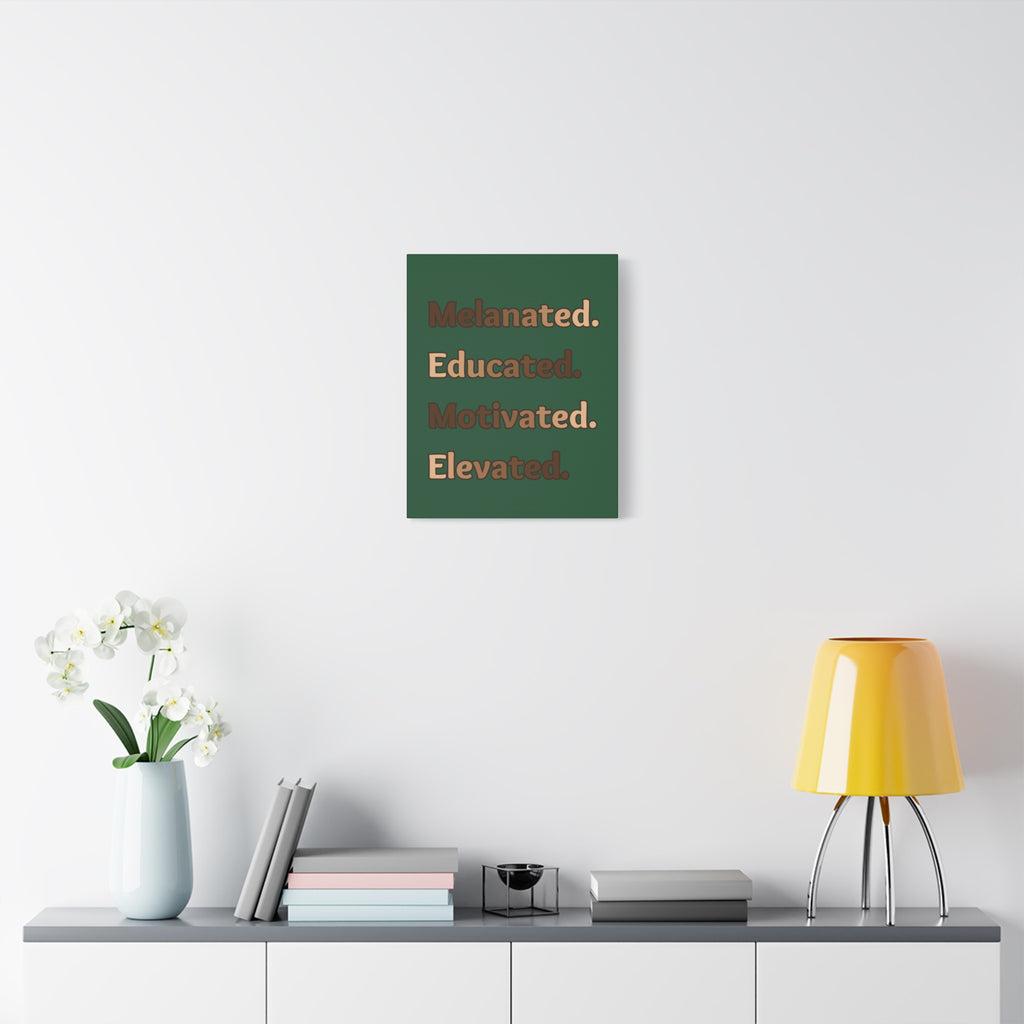 Melanated. Educated. Motivated. Elevated. (Green) — Matte Stretched Wall Art