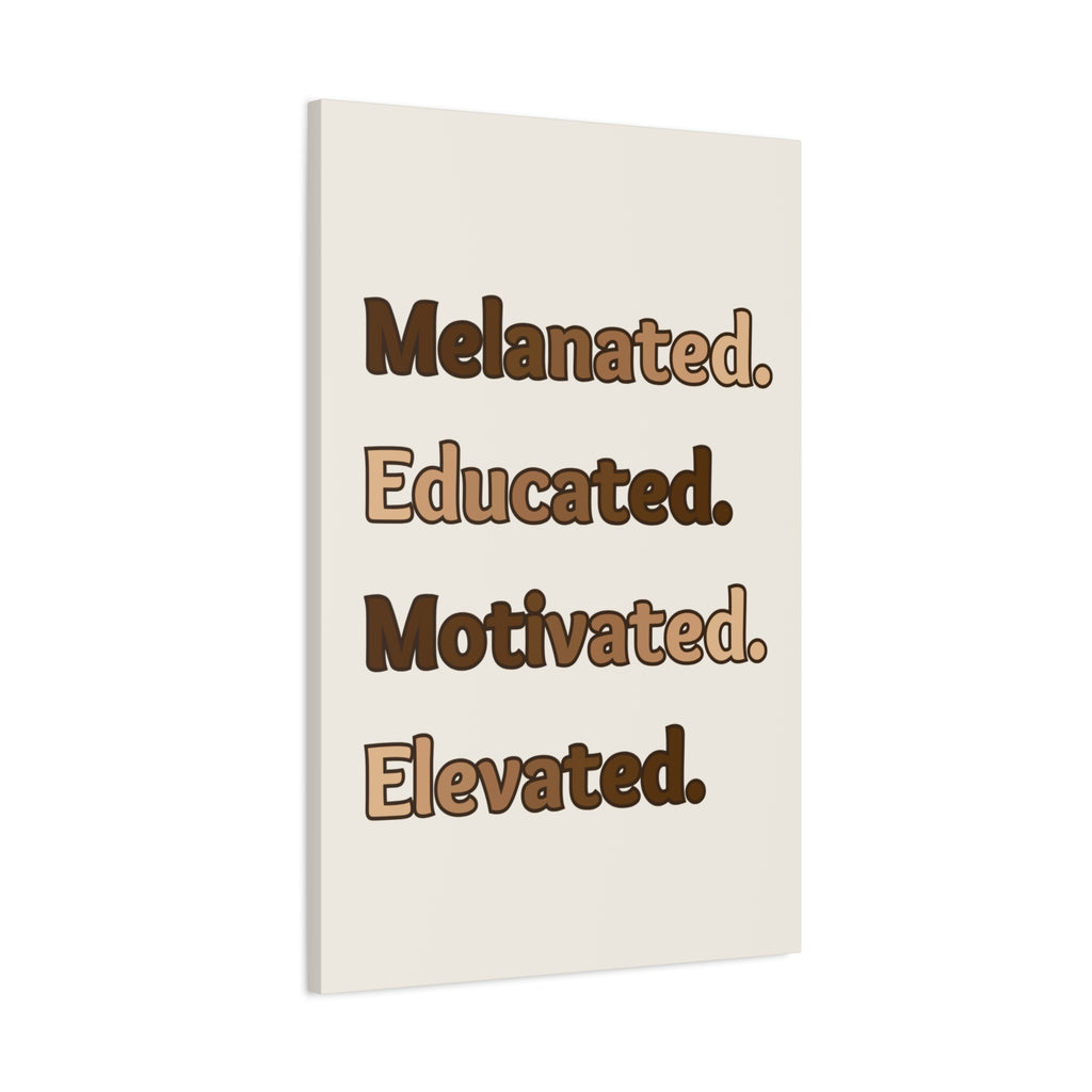 Melanated. Educated. Motivated. Elevated. — Matte Stretched Wall Art