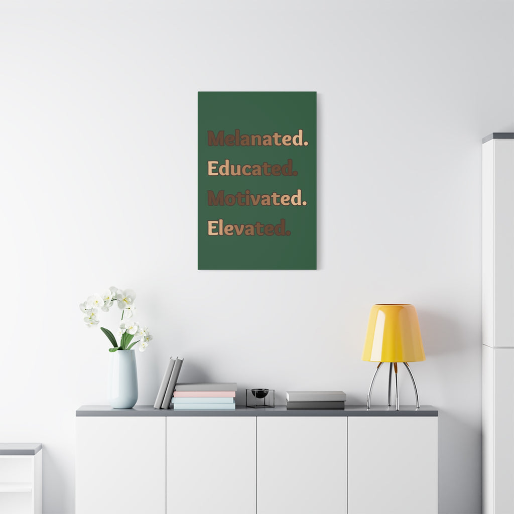 Melanated. Educated. Motivated. Elevated. (Green) — Matte Stretched Wall Art