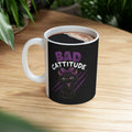 Bad Cattitude Ceramic Mug — Funny Coffee Mug (11oz)