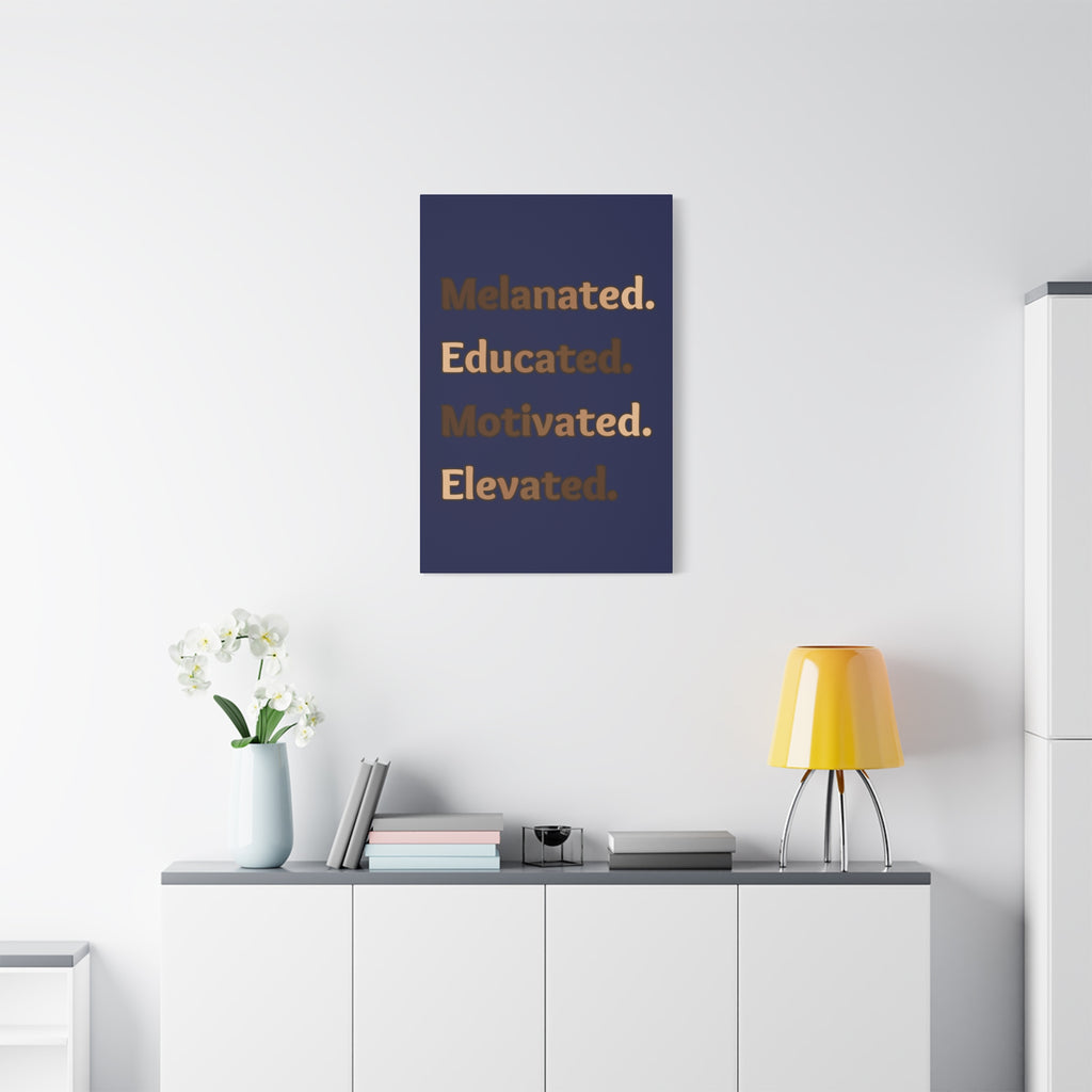 Melanated. Educated. Motivated. Elevated. (Dark Blue) — Matte Stretched Wall Art