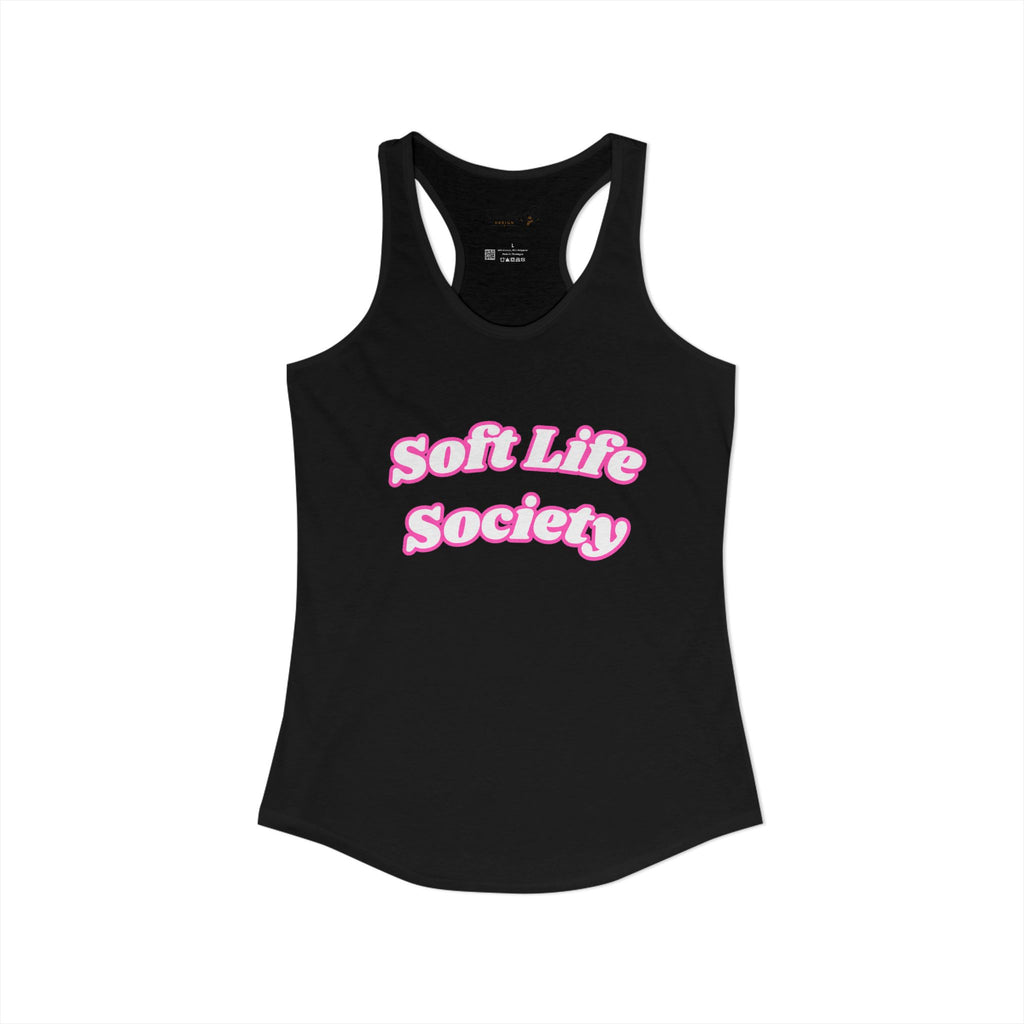 "Soft Life Society" Women's Ideal Racerback Tank