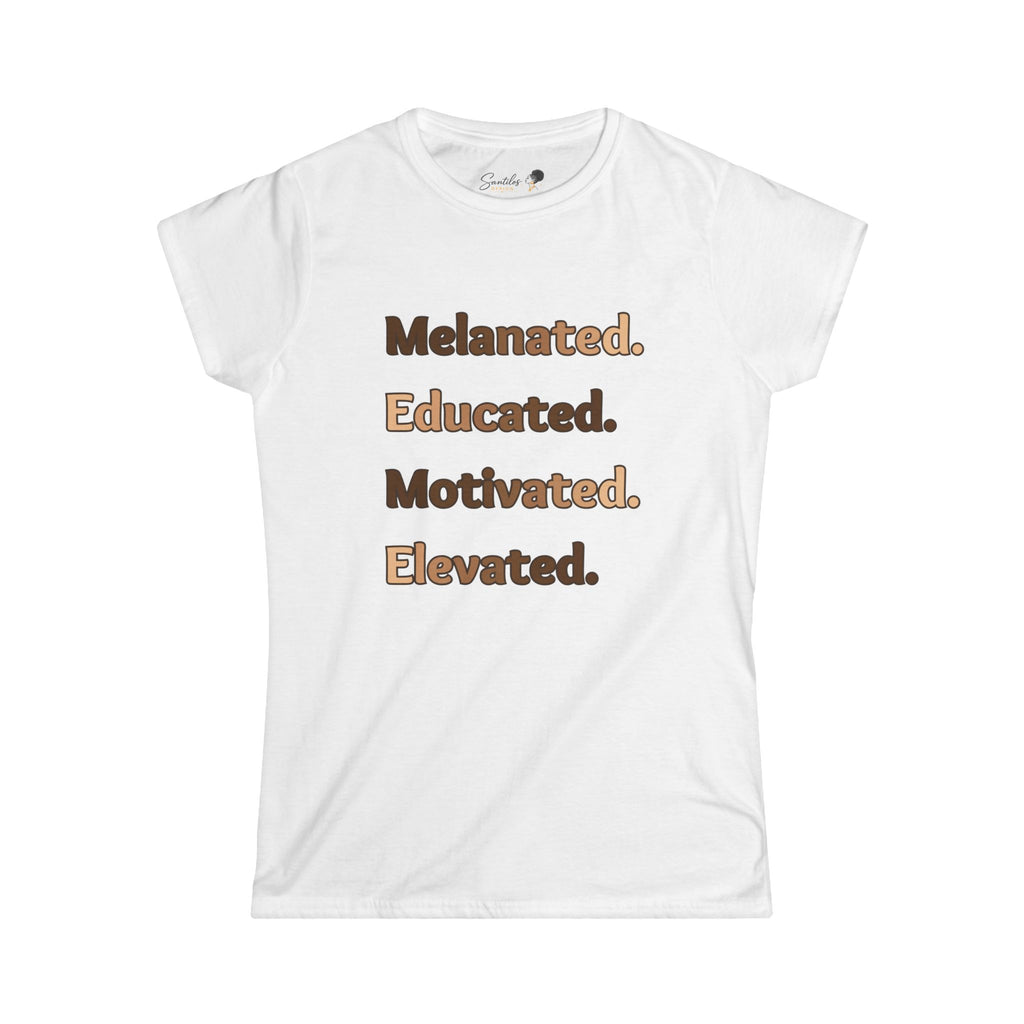 Melanated. Educated. Motivated. Elevated. Women's Empowerment Round Neck Tee
