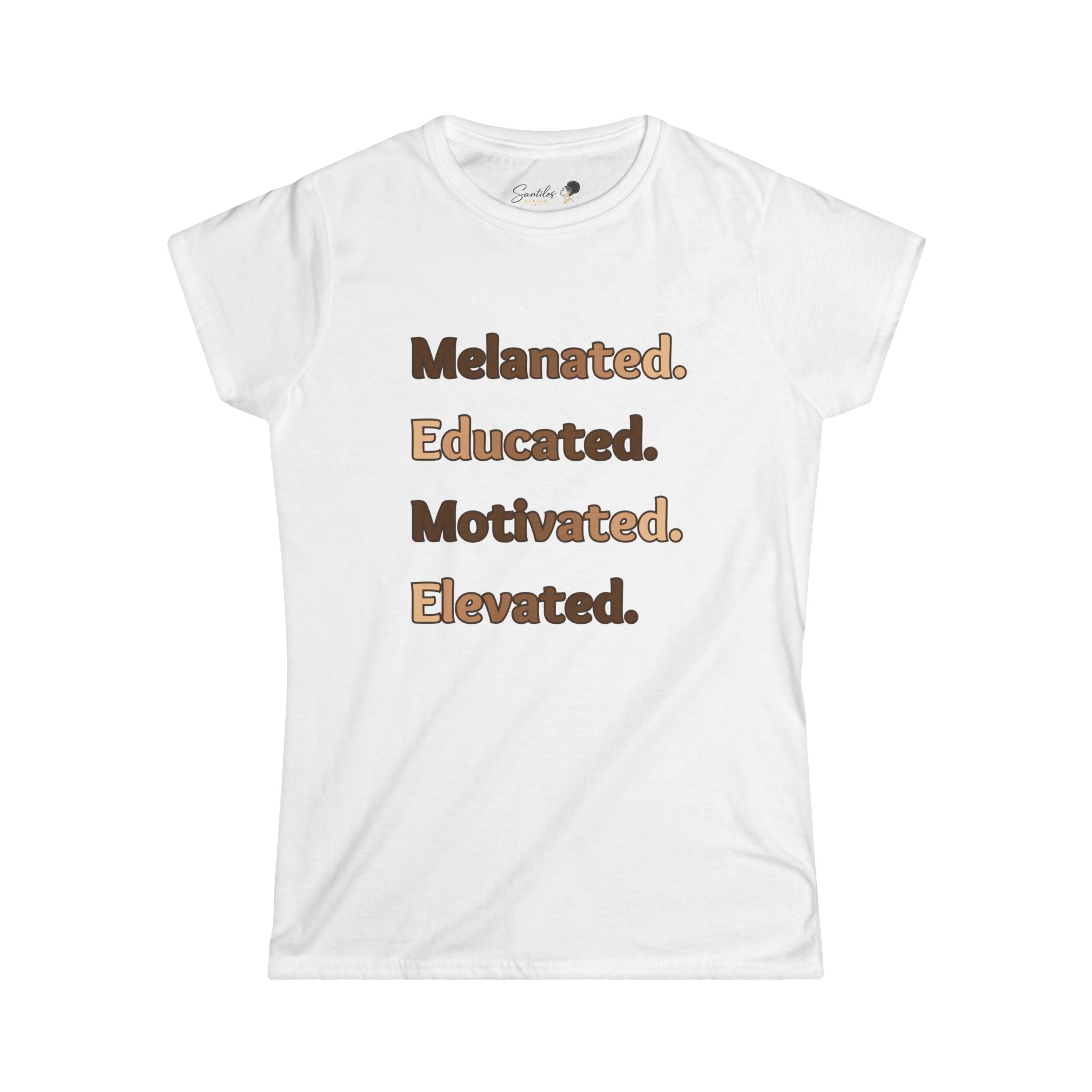 Melanated. Educated. Motivated. Elevated. Women's Empowerment Round Neck Tee
