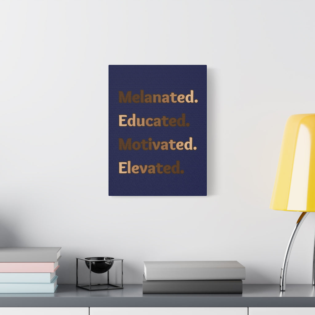 Melanated. Educated. Motivated. Elevated. (Dark Blue) — Matte Stretched Wall Art