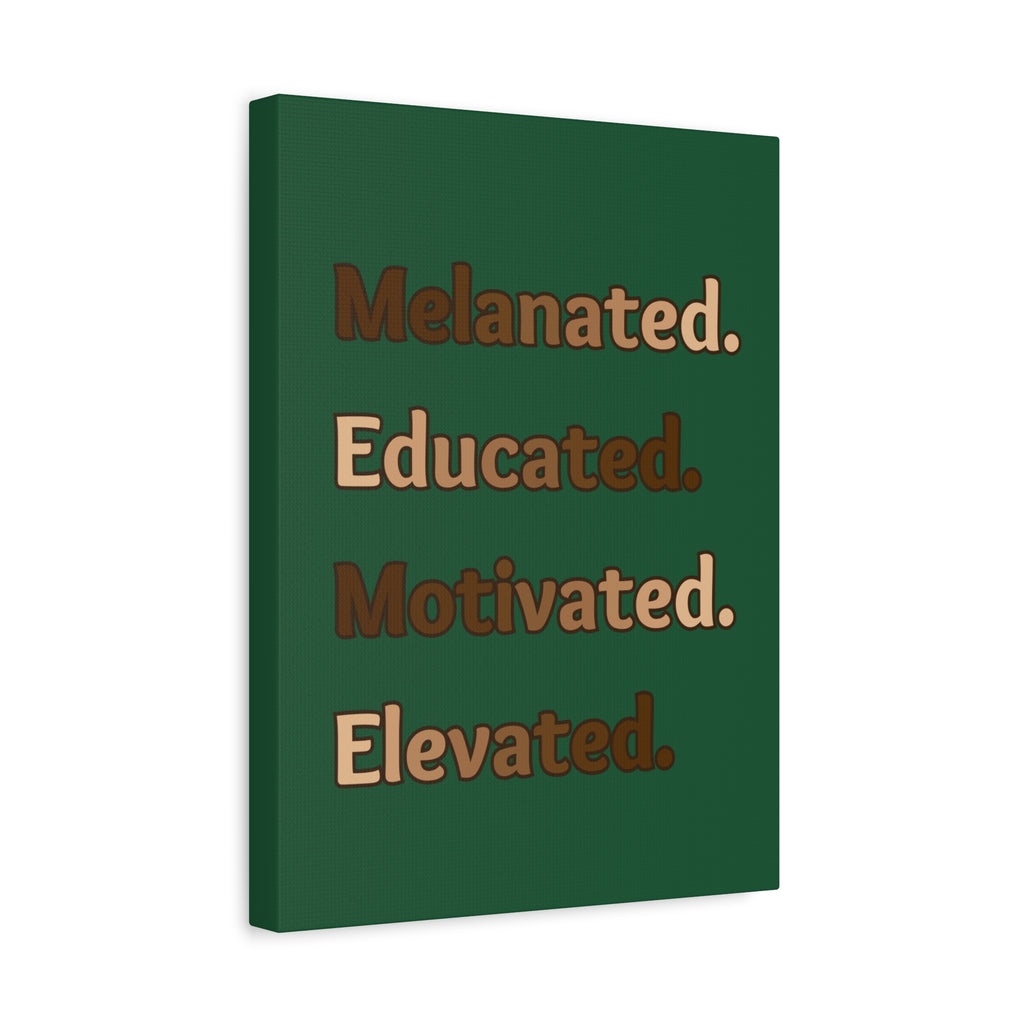Melanated. Educated. Motivated. Elevated. (Green) — Matte Stretched Wall Art