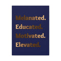 Melanated. Educated. Motivated. Elevated. (Dark Blue) — Matte Stretched Wall Art