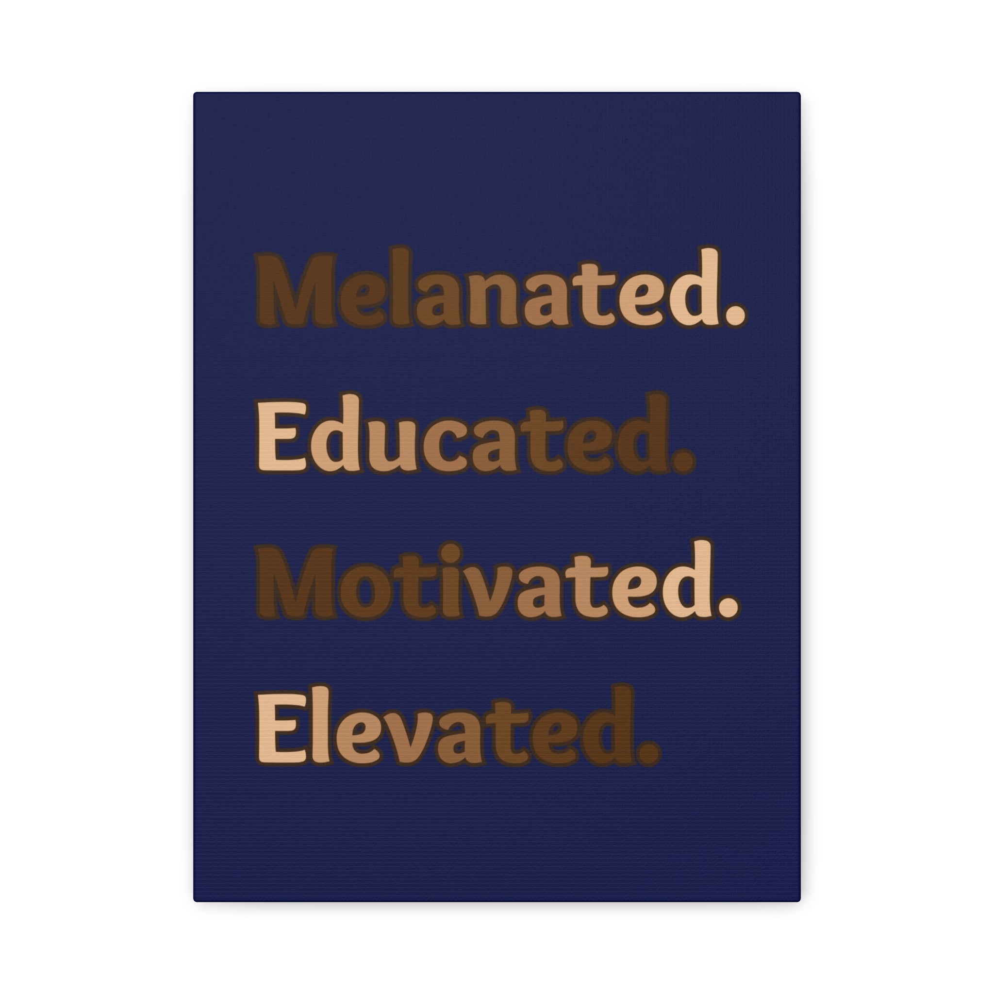Melanated. Educated. Motivated. Elevated. (Dark Blue) — Matte Stretched Wall Art