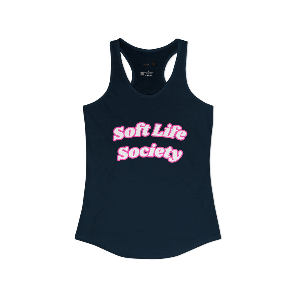 "Soft Life Society" Women's Ideal Racerback Tank