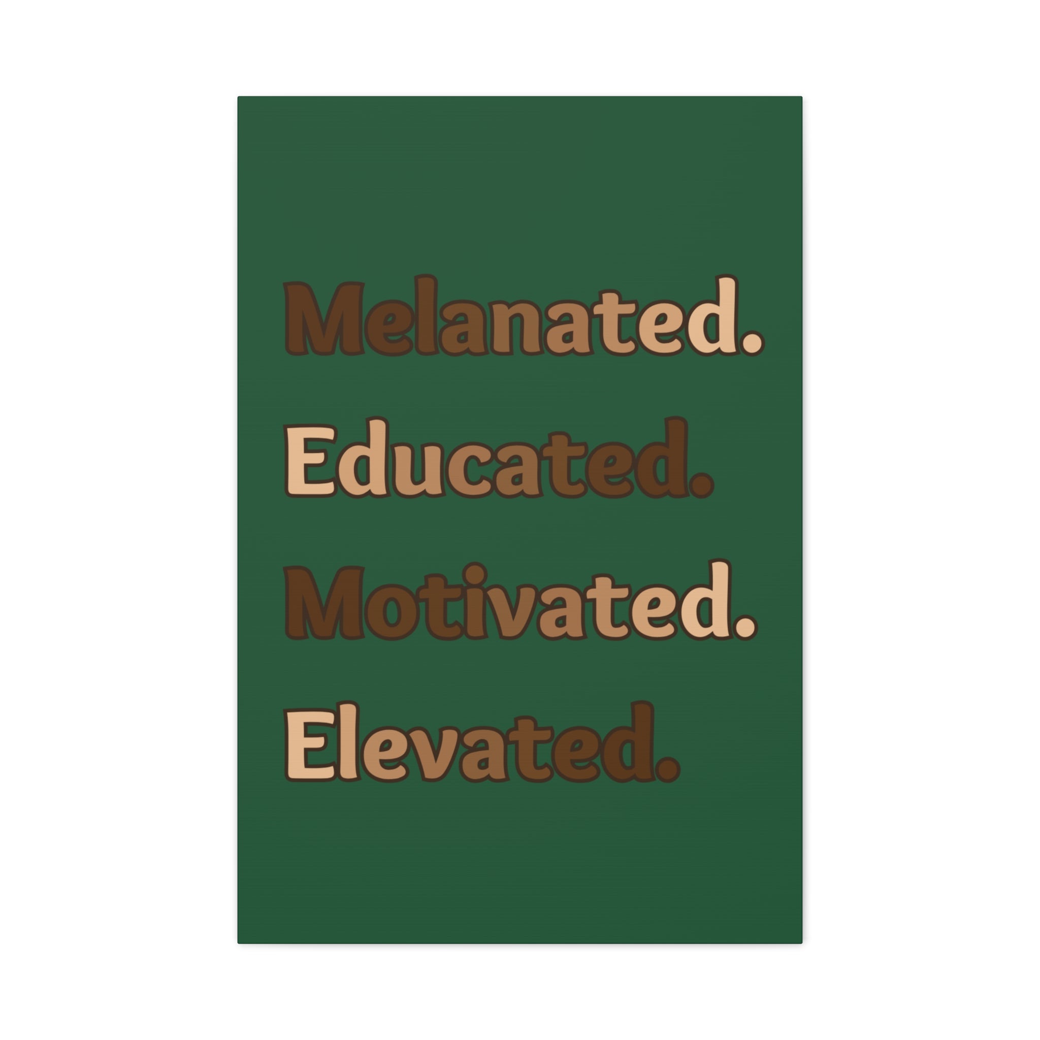 Melanated. Educated. Motivated. Elevated. (Green) — Matte Stretched Wall Art
