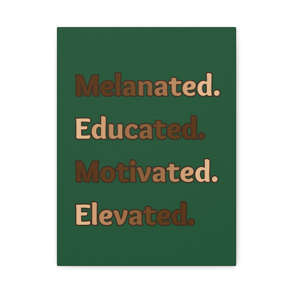 Melanated. Educated. Motivated. Elevated. (Green) — Matte Stretched Wall Art