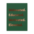 Melanated. Educated. Motivated. Elevated. (Green) — Matte Stretched Wall Art