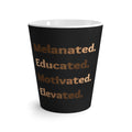 Melanated. Educated. Motivated. Elevated. Latte Mug