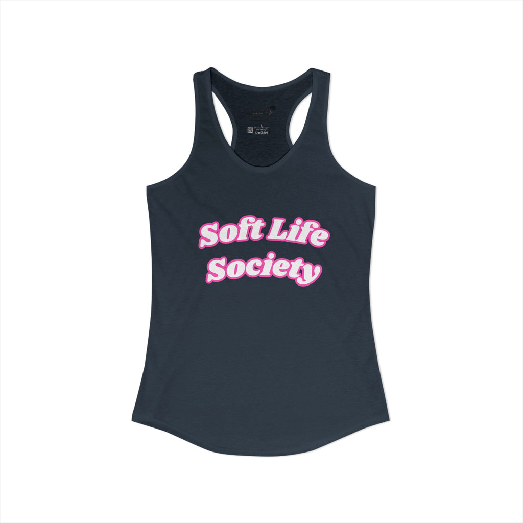 "Soft Life Society" Women's Ideal Racerback Tank