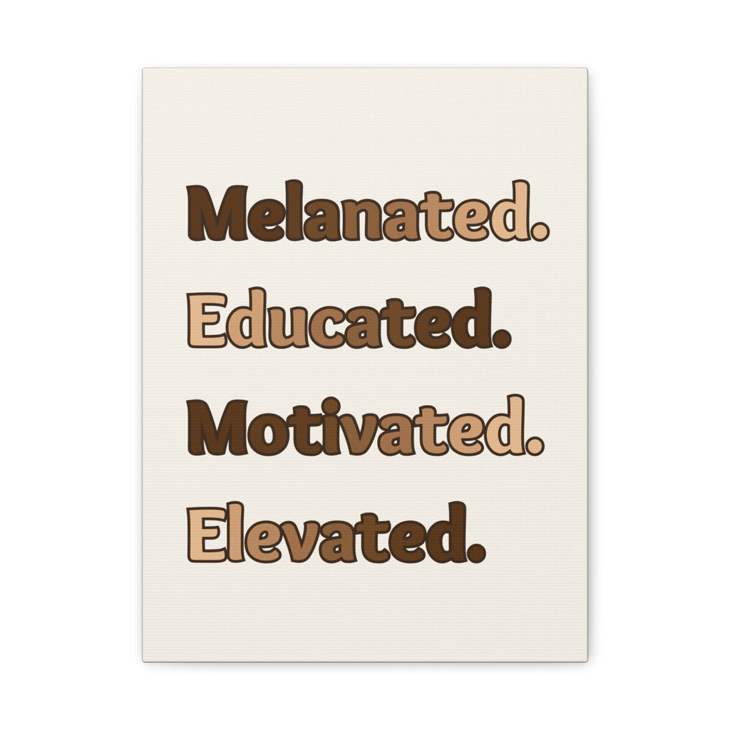 Melanated. Educated. Motivated. Elevated. — Matte Stretched Wall Art