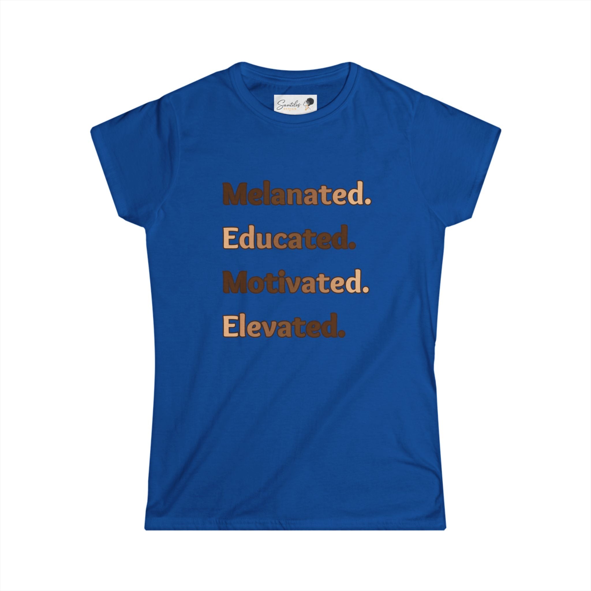 Melanated. Educated. Motivated. Elevated. Women's Empowerment Round Neck Tee