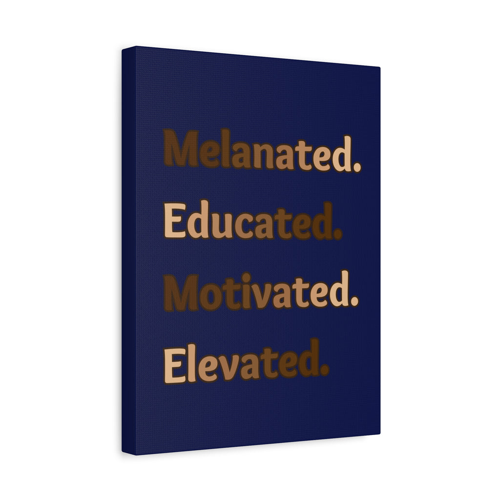 Melanated. Educated. Motivated. Elevated. (Dark Blue) — Matte Stretched Wall Art