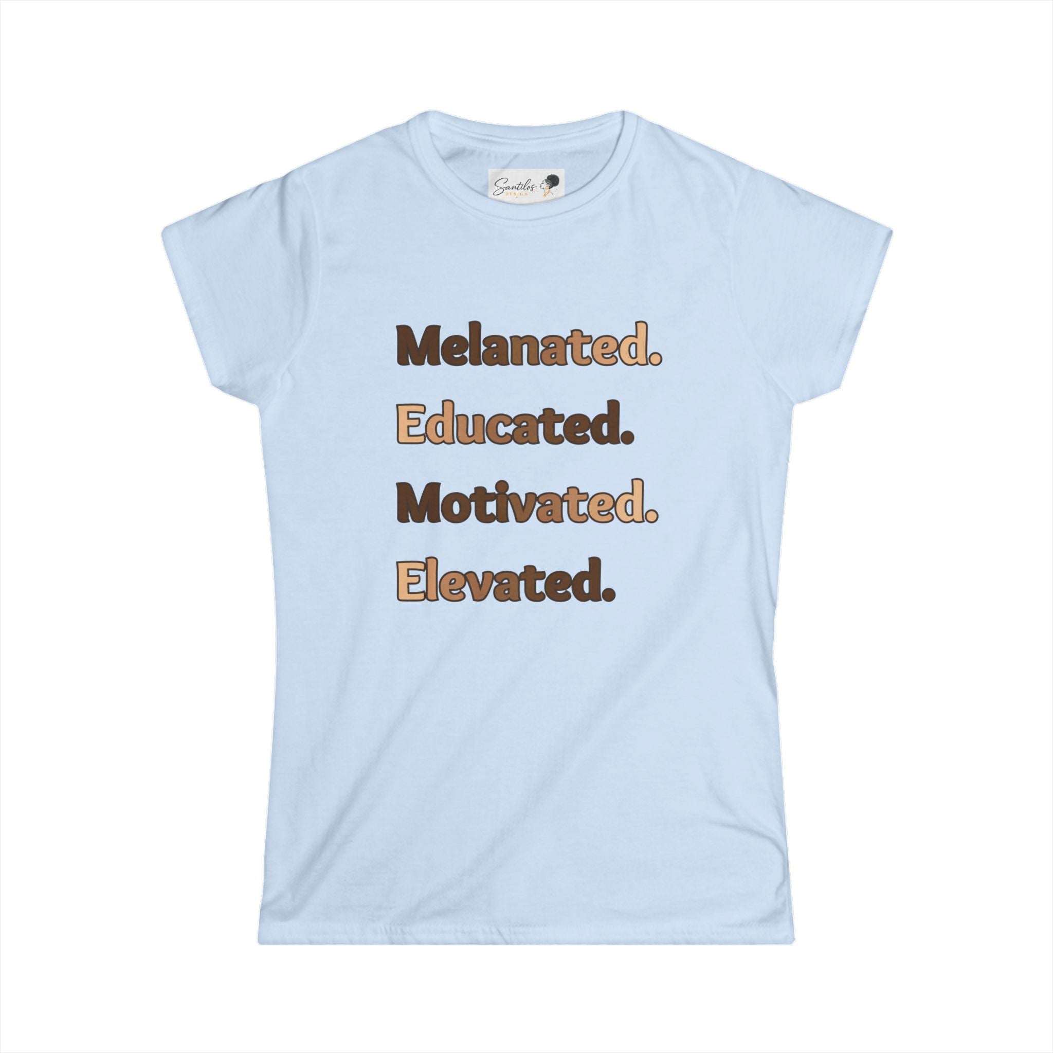Melanated. Educated. Motivated. Elevated. Women's Empowerment Round Neck Tee