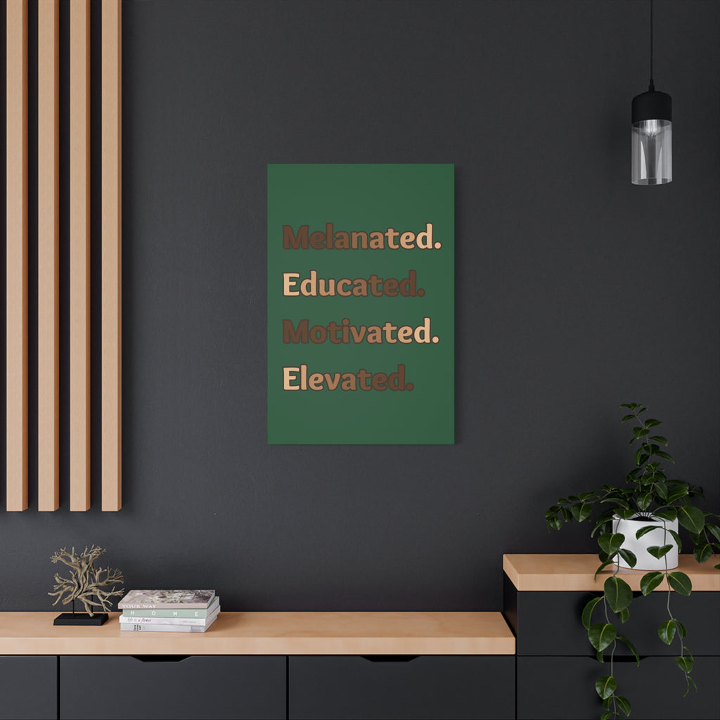Melanated. Educated. Motivated. Elevated. (Green) — Matte Stretched Wall Art
