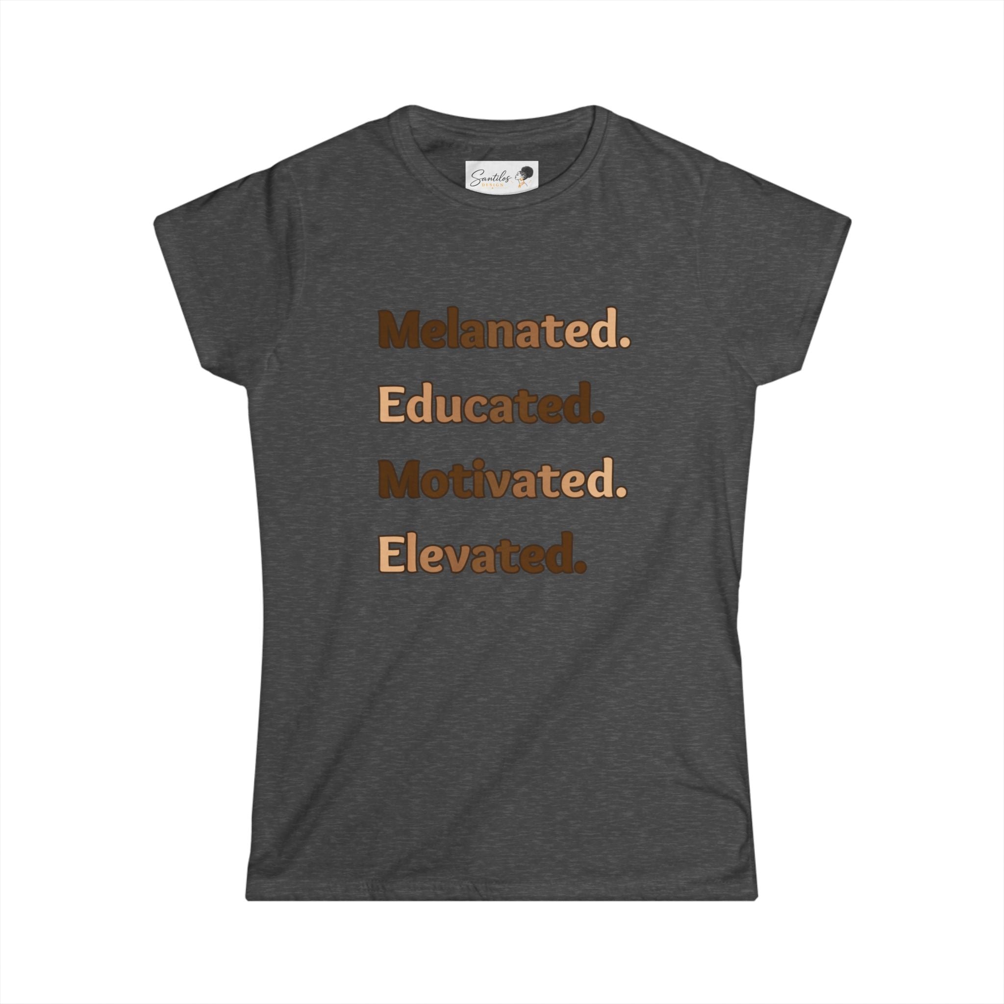 Melanated. Educated. Motivated. Elevated. Women's Empowerment Round Neck Tee